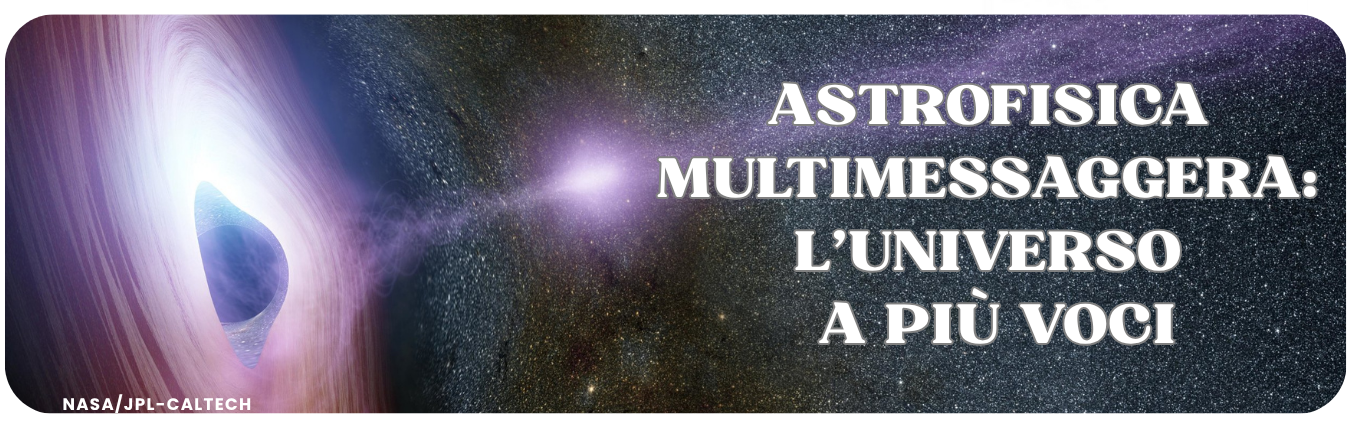 Astrofisica multimessaggera: l'universo a più voci